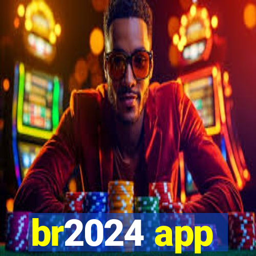 br2024 app